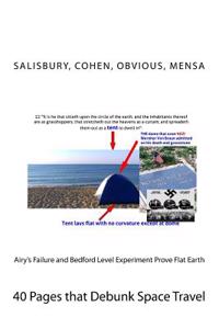 Airy's Failure and Bedford Level Experiment Prove Flat Earth: 40 Pages That Debunk Space Travel