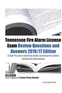 Tennessee Fire Alarm License Exam Review Questions and Answers 2016/17 Edition