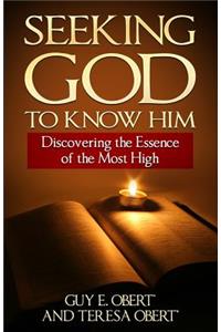 Seeking God To Know Him