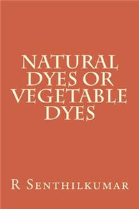 Natural Dyes or Vegetable dyes
