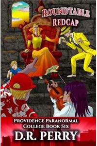 Roundtable Redcap: Providence Paranormal College Book Six