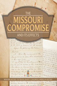 Missouri Compromise and Its Effects Missouri History Textbook Grade 5 Children's American History