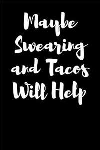 Maybe Swearing and Tacos Will Help