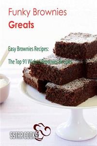 Funky Brownies Greats: Easy Brownies Recipes, The Top 91 Wicked Brownies Recipes