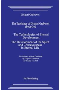 Teachings of Grigori Grabovoi about God. the Technologies of Eternal Development. the Development of the Spirit and Consciousness in Eternal Life.
