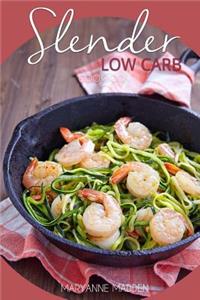 Slender Low Carb Cookbook: Low Carb Recipes Under 200, 300 and 400 Calories