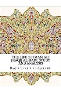 The Life of Imam Ali [Naqi] Al-Hadi, Study and Analysis