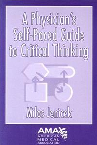 A Physician's Self-Paced Guide to Critical Thinking