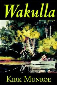 Wakulla by Kirk Munroe, Fiction, Literary
