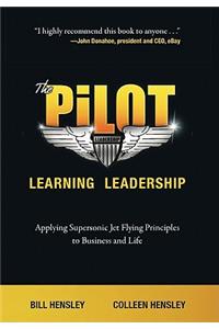 The Pilot: Learning Leadership: Applying Supersonic Jet Flying Principles to Business and Life