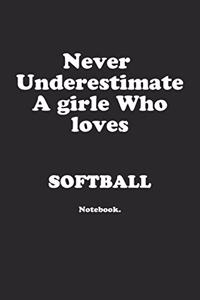 Never Underestimate A Girl Who Loves Softball.