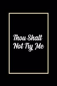 Thou Shalt Not Try Me