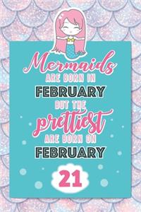 Mermaids Are Born In February But The Prettiest Are Born On February 21
