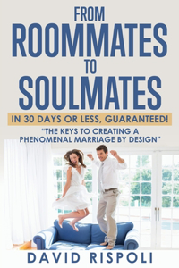 From Roommates to Soulmates in 30 Days or Less, Guaranteed!