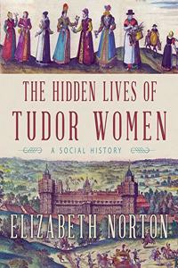 Hidden Lives of Tudor Women Lib/E