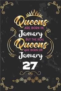 Queens Are Born In January But The Real Queens Are Born On January 27