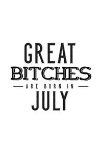 Great Bitches Are Born In July