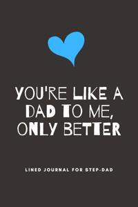 You're Like A Dad To Me, Only Better