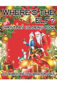 Where's The ELF? Christmas Coloring Book ELF Search And Find Book For Girls