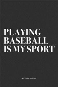 Playing Baseball Is My Sport