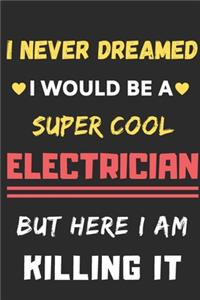 I Never Dreamed I Would Be A Super Cool Electrician But Here I Am Killing It