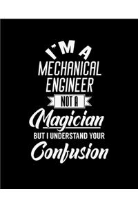 I'm a Mechanical Engineer Not a Magician But I Understand Your Confusion