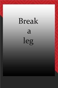 Break a leg