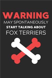 Warning May Spontaneously Start Talking About Fox Terriers