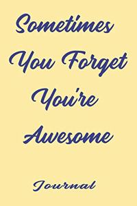 Sometimes You Forget You're Awesome