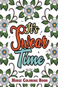 It's Swear Time: A Swear Words Adult Coloring for Nurse Relaxation and Art Therapy, Antistress Color Therapy, Clean Swear Word Nurse Coloring Book Gift Idea for Reti