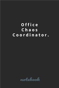 Office Chaos Coordinator.
