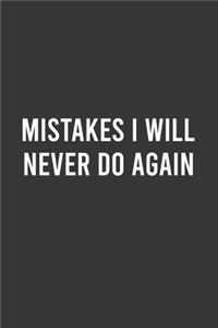 Mistakes I Will Never Do Again