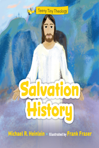 Teeny Tiny Theology: Salvation History