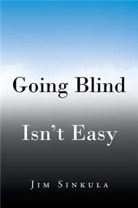 Going Blind Isn't Easy