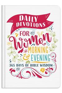 Daily Devotions for Women Morning & Evening Edition