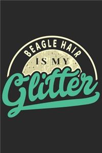 Beagle Hair Is My Glitter