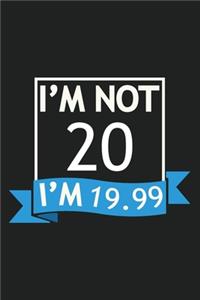I'm Not 20 I'm 19.99 Composition Notebook