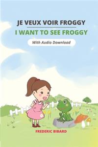 Je veux voir Froggy - I want to see Froggy