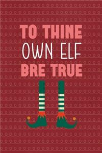 To thine own elf bre true