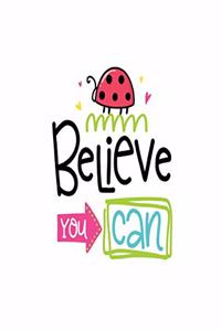 Believe YOU CAN