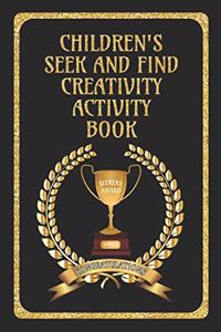 Children's Seek and Find Creativity Activity Book: Fun for Children, helps their development in Drawing/Writing/Finding and Colouring-in Book for 6 - 12 Years: Awards Black Cover