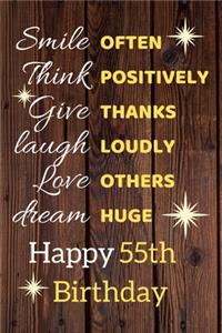 Smile Often Think Positively Give Thanks Laugh Loudly Love Others Dream Huge Happy 55th Birthday