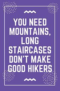 You need mountains, long staircases don't make good hikers