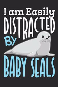 I Am Easily Distracted By Baby Seals