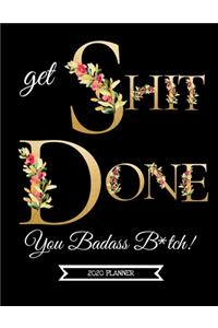 Get Shit Done, You Badass B*tch! (2020 Year Planner)