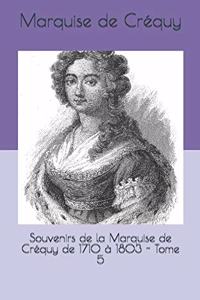 Souvenirs de la Marquise de Créquy de 1710 à 1803 - Tome 5