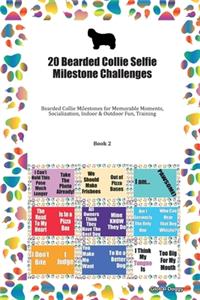 20 Bearded Collie Selfie Milestone Challenges: Bearded Collie Milestones for Memorable Moments, Socialization, Indoor & Outdoor Fun, Training Book 2