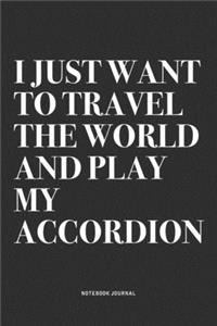 I Just Want To Travel The World And Play My Accordion