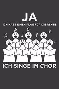 Ja ich habe einen Plan für die Rente Ich singe im Chor