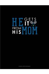 He Gets It From His Mom (Tennis)